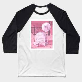 Here Lies My Hopes and Dreams Baseball T-Shirt